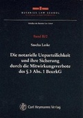 Cover: Die notarielle Unparteilichkeit und ihre Sicherung durch die Mitwirkungsverbote des &sect; 3 Abs. 1 BeurkG - Nomos