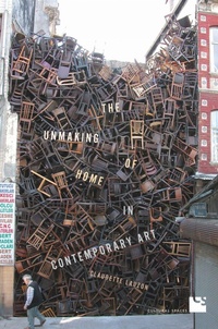 Enlarge image Cover: The Unmaking of Home in Contemporary Art - University of Toronto Press