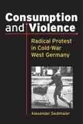 Cover: Consumption and Violence - The University of Michigan Press