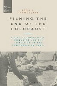 Enlarge image Cover: Filming the End of the Holocaust - Bloomsbury Academic