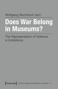 Abbildung von: Does War Belong in Museums? - transcript