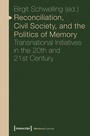 Cover: Reconciliation, Civil Society, and the Politics of Memory - transcript
