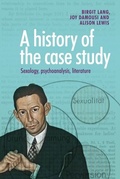 Cover: A History of the Case Study - Manchester University Press