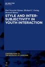 Cover: Style and Intersubjectivity in Youth Interaction - De Gruyter Mouton