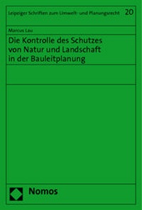 Abbildung von: Die Kontrolle des Schutzes von Natur und Landschaft in der Bauleitplanung - Nomos