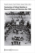Cover: Constructions of Cultural Identities in Newsreel Cinema and Television after 1945 - transcript