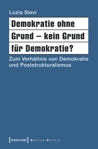 Abbildung von: Demokratie ohne Grund - kein Grund für Demokratie? - transcript