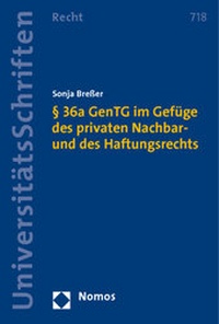 Abbildung von: § 36a GenTG im Gefüge des privaten Nachbar- und des Haftungsrechts - Nomos