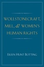 Cover: Wollstonecraft, Mill, and Women's Human Rights - Yale University Press