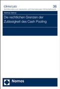 Cover: Die rechtlichen Grenzen der Zul&auml;ssigkeit des Cash Pooling - Nomos