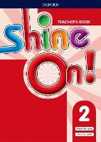 Enlarge image Cover: Shine On!: Level 2: Teacher's Book with Class Audio CDs - Oxford University Press