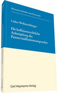 Abbildung von: Die kollisionsrechtliche Anknüpfung des Patentvindikationsanspruches - Carl Heymanns Verlag