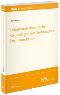Abbildung von: Lebensmittelrechtliche Grundlagen der Verbraucherkommunikation - Fachmedien Recht und Wirtschaft
