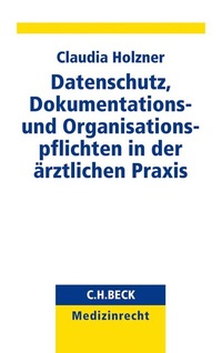Abbildung von: Datenschutz, Dokumentations- und Organisationspflichten in der ärztlichen Praxis - C.H.BECK