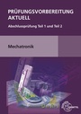 Cover: Prüfungsvorbereitung aktuell Mechatronik - Europa-Lehrmittel