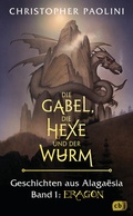 Cover: Die Gabel, die Hexe und der Wurm. Geschichten aus Alaga&euml;sia. Band 1: Eragon - cbj