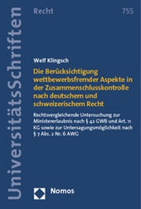 Abbildung von: Die Berücksichtigung wettbewerbsfremder Aspekte in der Zusammenschlusskontrolle nach deutschem und schweizerischem Recht - Nomos