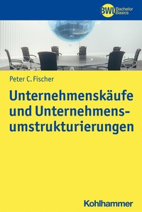 Abbildung von: Unternehmenskäufe und Unternehmensumstrukturierungen - Kohlhammer