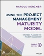 Cover: Using the Project Management Maturity Model - Wiley