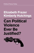 Cover: Can Political Violence Ever Be Justified? - Polity Press