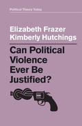 Cover: Can Political Violence Ever Be Justified? - Polity Press