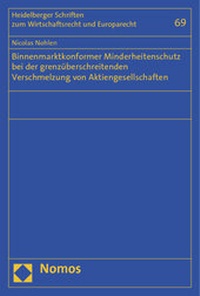 Abbildung von: Binnenmarktkonformer Minderheitenschutz bei der grenzüberschreitenden Verschmelzung von Aktiengesellschaften - Nomos