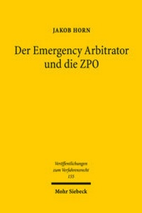 Abbildung von: Der Emergency Arbitrator und die ZPO - Mohr Siebeck
