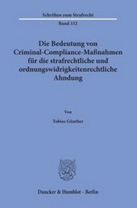 Abbildung von: Die Bedeutung von Criminal-Compliance-Maßnahmen für die strafrechtliche und ordnungswidrigkeitenrechtliche Ahndung - Duncker & Humblot