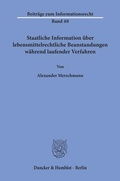 Cover: Staatliche Information &uuml;ber lebensmittelrechtliche Beanstandungen w&auml;hrend laufender Verfahren - Duncker & Humblot