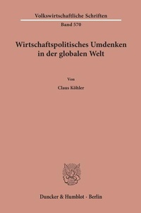 Abbildung von: Wirtschaftspolitisches Umdenken in der globalen Welt - Duncker & Humblot