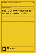 Cover: Das Katastrophenschutzrecht der Europ&auml;ischen Union - Nomos