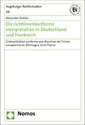 Bild: Die richtlinienkonforme Interpretation in Deutschland und Frankreich - Nomos