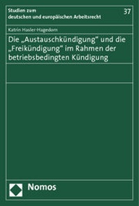 Abbildung von: Die "Austauschkündigung" und die "Freikündigung" im Rahmen der betriebsbedingten Kündigung - Nomos