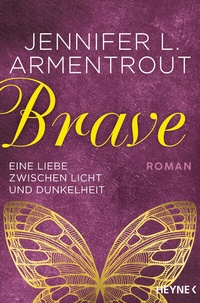 Abbildung von: Brave - Eine Liebe zwischen Licht und Dunkelheit. Band 3 - Heyne