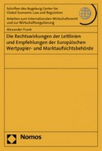 Abbildung von: Die Rechtswirkungen der Leitlinien und Empfehlungen der Europäischen Wertpapier- und Marktaufsichtsbehörde - Nomos