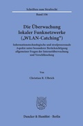 Cover: Die &Uuml;berwachung lokaler Funknetzwerke ("WLAN-Catching") - Duncker & Humblot
