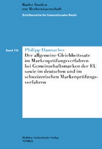 Abbildung von: Der allgemeine Gleichheitssatz im Markenprüfungsverfahren bei Gemeinschaftsmarken, im deutschen und im schweizerischen Markenprüfungsverfahren - Nomos