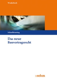 Abbildung von: Das neue Bauvertragsrecht - Rehm