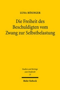 Abbildung von: Die Freiheit des Beschuldigten vom Zwang zur Selbstbelastung - Mohr Siebeck