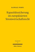 Cover: Kapazit&auml;tssicherung im europ&auml;isierten Stromwirtschaftsrecht - Mohr Siebeck