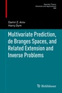 Cover: Multivariate Prediction, de Branges Spaces, and Related Extension and Inverse Problems - Birkhäuser