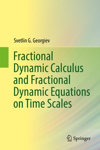 Enlarge image Cover: Fractional Dynamic Calculus and Fractional Dynamic Equations on Time Scales - Springer