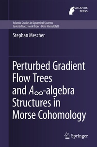 Enlarge image Cover: Perturbed Gradient Flow Trees and A8-algebra Structures in Morse Cohomology - Springer