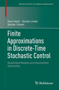 Enlarge image Cover: Finite Approximations in Discrete-Time Stochastic Control - Birkhäuser