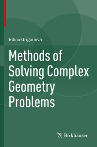 Enlarge image Cover: Methods of Solving Complex Geometry Problems - Birkhäuser
