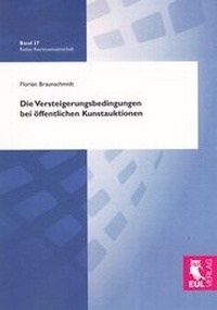 Abbildung von: Die Versteigerungsbedingungen bei öffentlichen Kunstauktionen - Josef Eul
