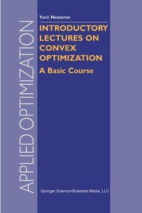 Enlarge image Cover: Introductory Lectures on Convex Optimization - Kluwer Academic Publishers