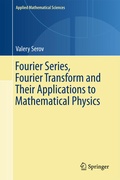 Cover: Fourier Series, Fourier Transform and Their Applications to Mathematical Physics - Springer