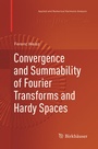 Cover: Convergence and Summability of Fourier Transforms and Hardy Spaces - Birkhäuser