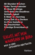 Cover: Schluss mit dem Wahnsinn im B&uuml;ro - Vahlen